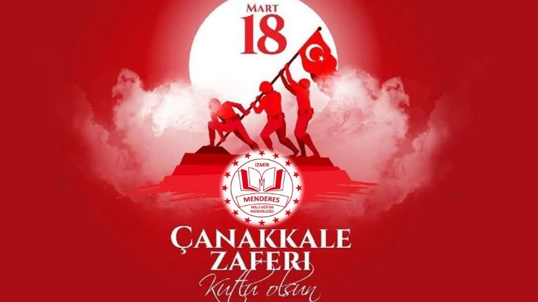18 Mart Çanakkale Zaferi'nin 108. Yılı Kutlu Olsun