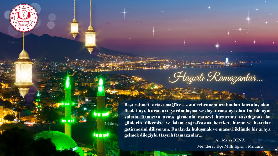 İlçe Milli Eğitim Müdürümüz Sayın Ali Musa BİNA'nın Ramazan Ayı Mesajı