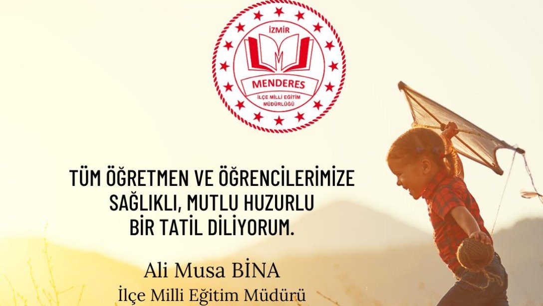 İlçe Milli Eğitim Müdürü Ali Musa BİNA'NIN 2023-2024 Eğitim Öğretim Yılı Kapanış Mesajı
