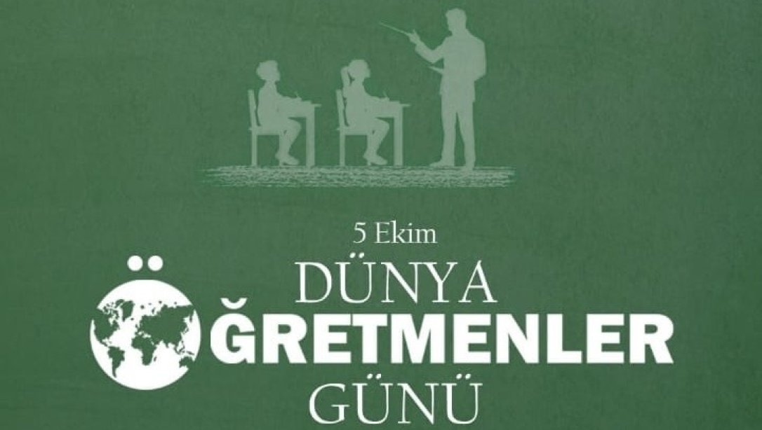 5 Ekim Dünya Öğretmenler Günü Kutlu Olsun